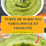 Purée de haricots verts douce et veloutée