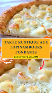 Tarte rustique aux topinambours fondants