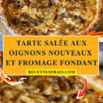 Tarte salée aux oignons nouveaux et fromage fondant