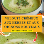 Velouté crémeux aux herbes et aux oignons nouveaux