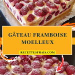 Gâteau framboise moelleux