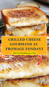 Grilled cheese gourmand au fromage fondant
