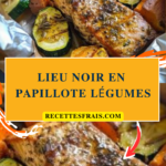 Lieu noir en papillote légumes