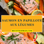 Saumon en papillote aux légumes